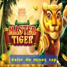 valor do minas cap dessa semana